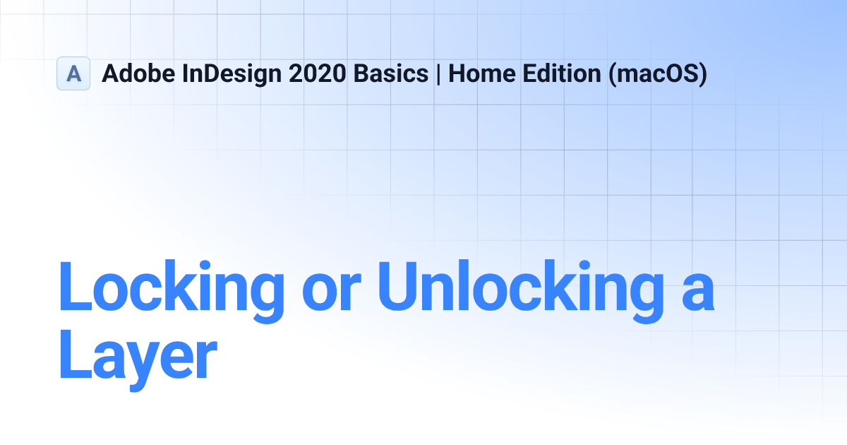 Locking or Unlocking a Layer | Adobe InDesign 2020 Basics | Home ...